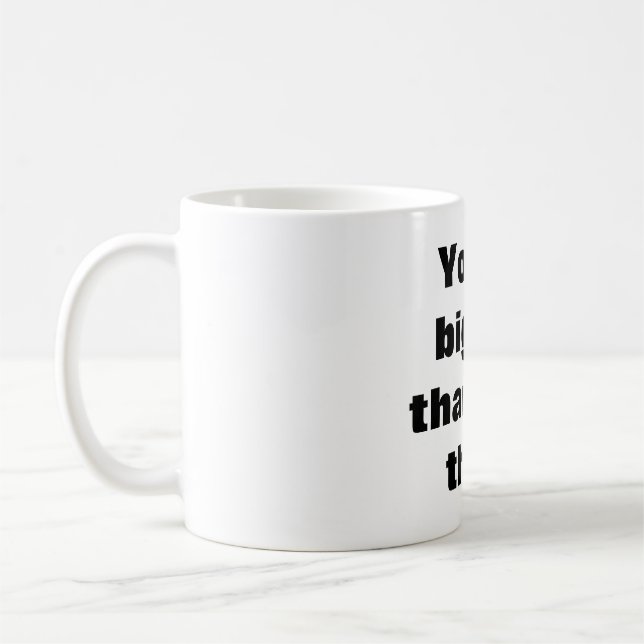 Taza De Café Eres más grande de lo que crees (Izquierda)