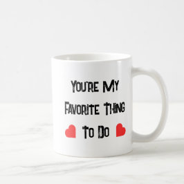 Taza De Café Eres mi cosa favorita para hacer, Cita divertida
