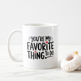 Taza De Café Eres mi cosa favorita para hacer, Cita divertida