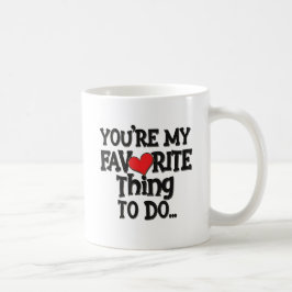 Taza De Café Eres mi cosa favorita para hacer, Cita divertida