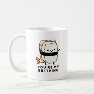 Taza De Café Eres mi Ebi-Thing gracioso Sushi Pun