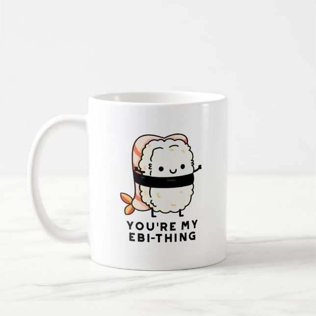 Taza De Café Eres mi Ebi-Thing gracioso Sushi Pun (Izquierda)