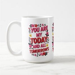 Taza De Café Eres Mi Hoy Y Todos Mis Mañana" - Romántico