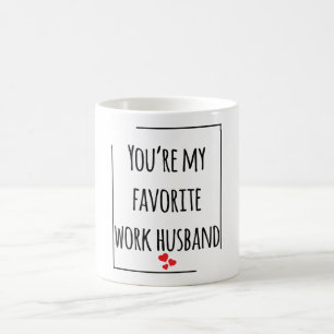 Taza De Café Eres mi marido de trabajo favorito