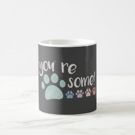 Taza De Café ¡Eres Pawsome!