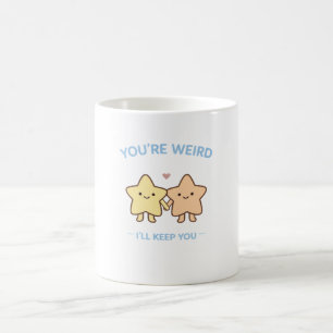 Taza De Café Eres Raro Te Quedaré Arte Estelar
