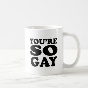 Taza De Café Eres Tan Gay