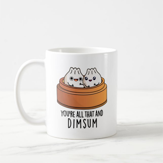 Taza De Café Eres todo eso y Dimsum Funny Food Pun (Izquierda)