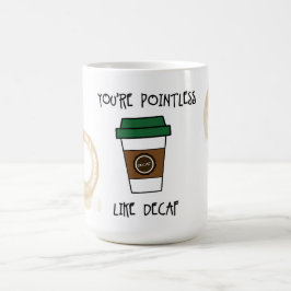 Taza De Café Eres un café sin sentido - como Humor sordo