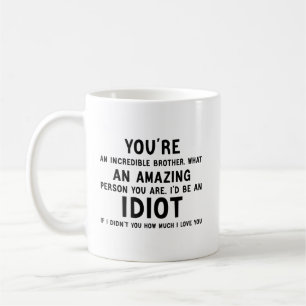 Taza De Café eres un hermano increíble regalo divertido idiota 