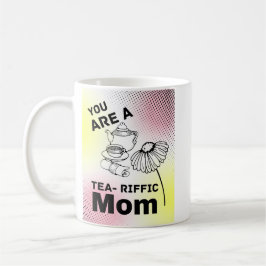 Taza De Café Eres una madre teariffica