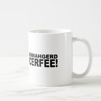 Taza De Café ¡Ermahgerd Cerfee!