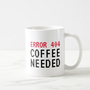 Taza De Café Error 404 Café Se necesita una taza graciosa para
