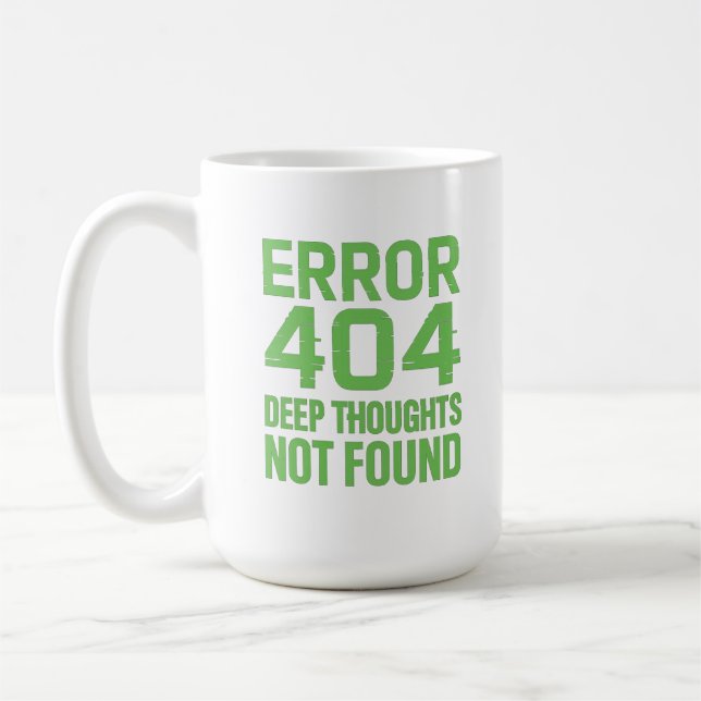Taza De Café Error 404 Deep Thoughts Not Found T-Shirt – Funny  (Izquierda)