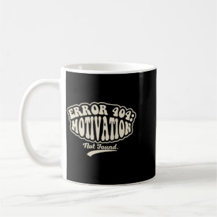 Taza De Café Error 404 Motivación No Encontrada Gráfica Diverti