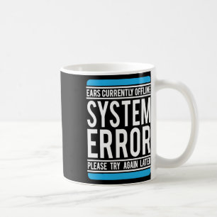 Taza De Café Error divertido del sistema Oídos actualmente sin