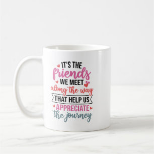Taza De Café Es a los amigos que conocemos en el camino