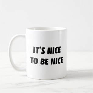 Taza de café Es agradable ser agradable