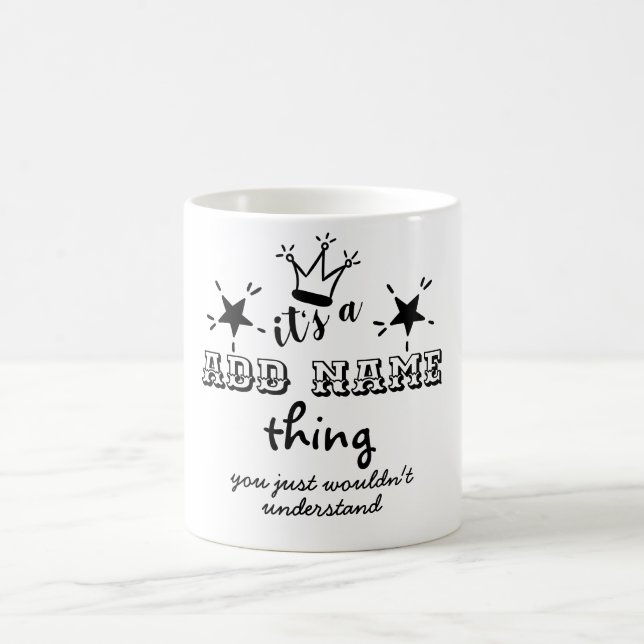 Taza De Café Es algo A (AGREGAR APELLIDO) que no entenderías (Centro)