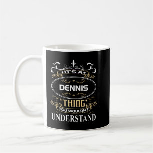 Taza De Café Es algo de Dennis que no entenderías