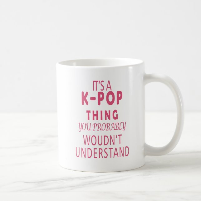 Taza De Café Es algo de KPOP que probablemente no entenderías (Derecha)