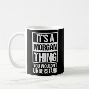 Taza De Café Es Algo Morgan Que No Entiendes Primero.