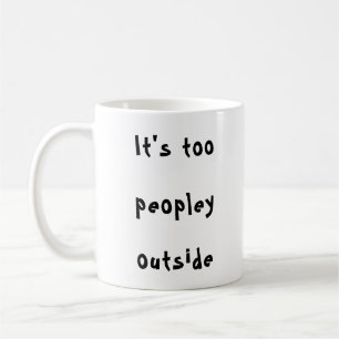 Taza De Café Es demasiado gente afuera.