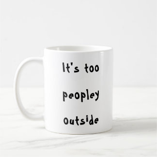 Taza De Café Es demasiado gente afuera.