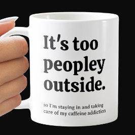 Taza De Café Es demasiado gente afuera