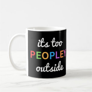 Taza De Café "Es demasiado gente afuera" Gracioso