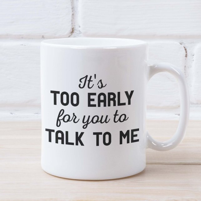 Taza De Café Es demasiado pronto (It's Too Early For You To Talk To Me Mug)