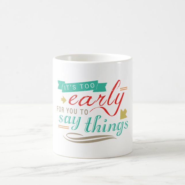 Taza De Café Es demasiado pronto para que digas cosas graciosas (Centro)