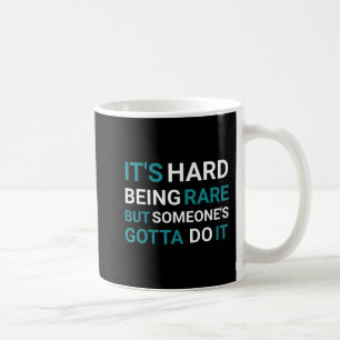 Taza De Café Es difícil ser raro pero alguien - Enfermedad rara
