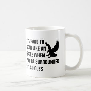 Taza De Café Es duro elevarse como un águila cuando usted es
