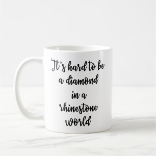 Taza De Café Es duro ser un diamante en un mundo diamante de