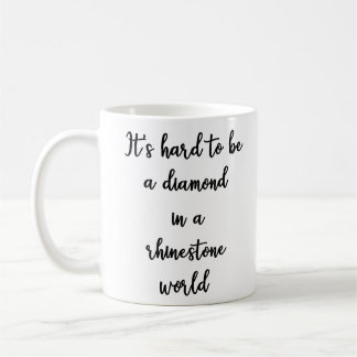 Taza De Café Es duro ser un diamante en un mundo diamante de