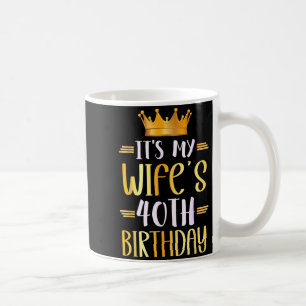Taza De Café Es el 40 cumpleaños de la esposa Diseño feliz