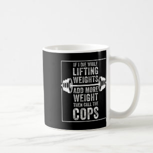 Taza De Café Es Gracioso Que Muera Levantando El Regalo De Peso
