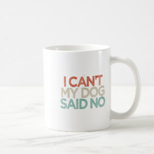 Taza De Café Es gracioso que no pueda mi perro decir no