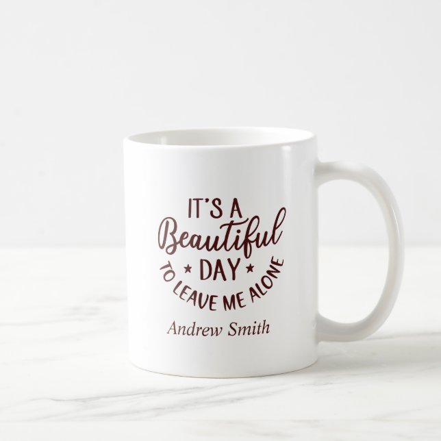 Taza De Café Es gracioso que sea un día hermoso dejarme en paz (Derecha)