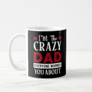 Taza De Café Es gracioso que yo soy el papá loco que todos te a