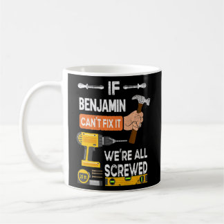 Taza De Café Es gracioso si Benjamin no puede arreglarlo, nadie