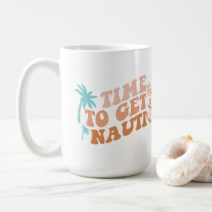 Taza De Café Es hora de conseguir Nauti
