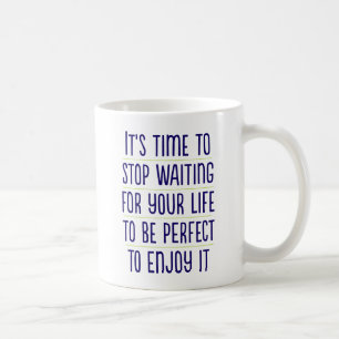 Taza De Café Es hora de dejar de esperar... Coffee Mug