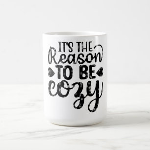 Taza De Café Es La Razón Para Estar Acogedor