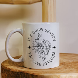 Taza De Café Es la temporada de crecimiento de Bloom Mug
