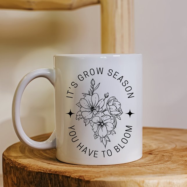Taza De Café Es la temporada de crecimiento de Bloom Mug (Subido por el creador)