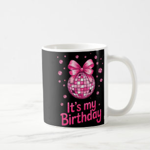 Taza De Café Es Mi Cumpleaños Chicas Mujeres Fiesta de Cumpleañ