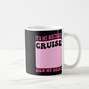 Taza De Café Es mi cumpleaños Crucero Sign Mi Camiseta Divertid