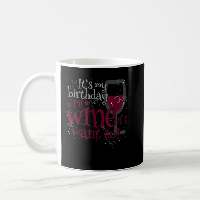 Taza De Café Es Mi Cumpleaños Y Vino Si Quiero. (Izquierda)